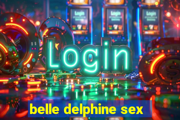 belle delphine sex